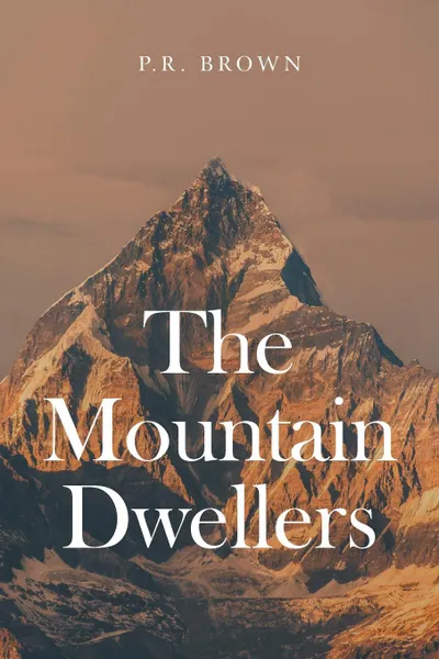 Обложка книги The Mountain Dwellers, P.R. Brown