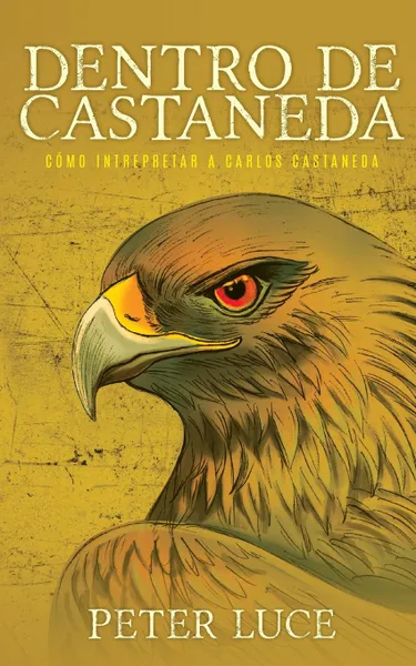 Обложка книги Dentro de Castaneda. Como Interpretar a Carlos Castaneda, Peter Luce