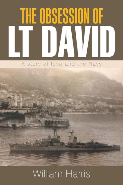 Обложка книги The Obsession   of   Lt David. A Story of Love and the Navy, William Harris