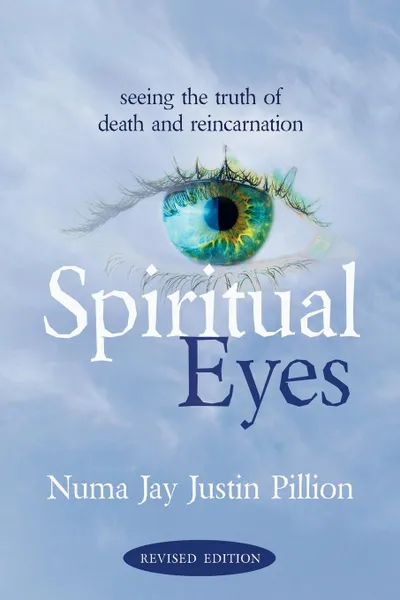 Обложка книги Spiritual Eyes. Seeing the Truth of Reincarnation, Numa Jay Pillion