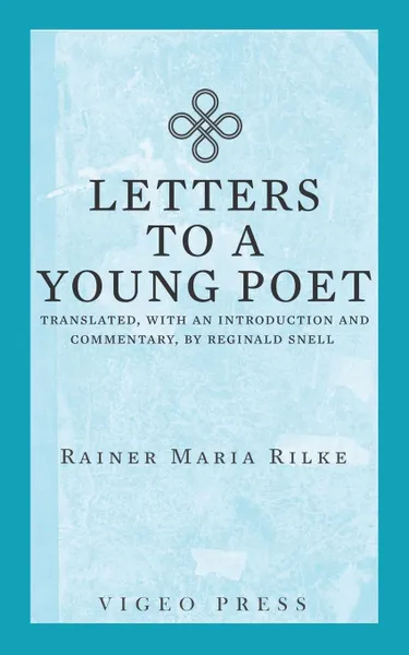 Обложка книги Letters to a Young Poet. Translated, with an Introduction and Commentary, by Reginald Snell, Rainer Maria Rilke, Reginald Snell