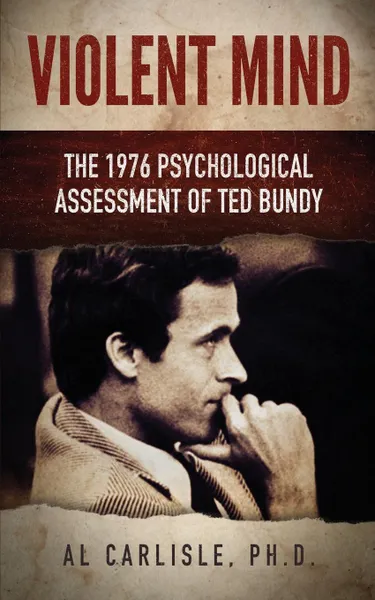 Обложка книги Violent Mind. The 1976 Psychological Assessment of Ted Bundy, Al Carlisle