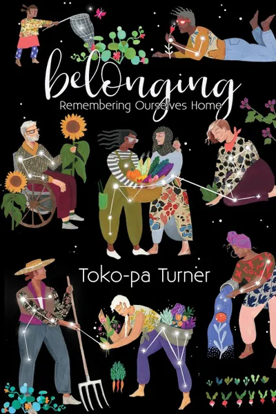 Обложка книги Belonging. Remembering Ourselves Home, Toko-pa Turner