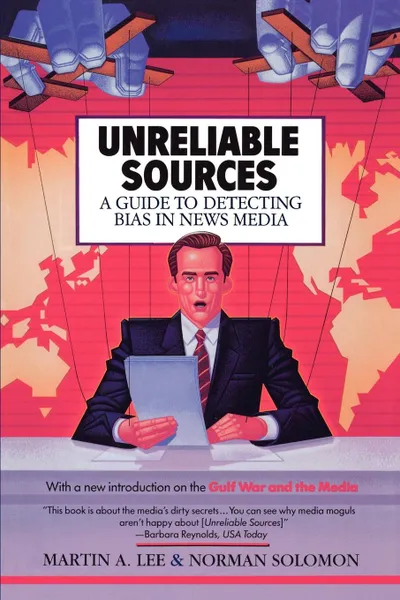 Обложка книги Unreliable Sources. A Guide to Detecting Bias in News Media, Martin A. Lee