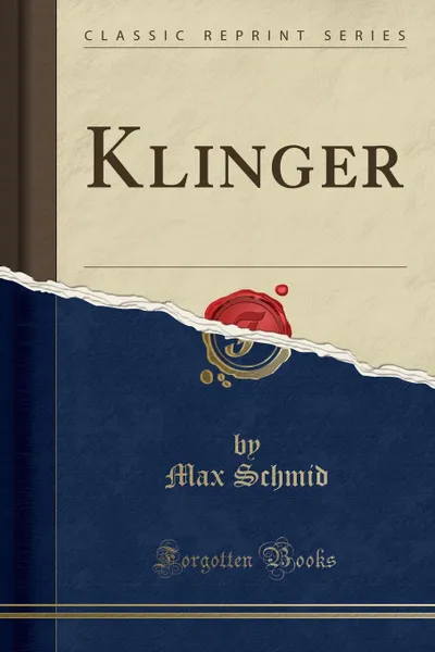 Обложка книги Klinger (Classic Reprint), Max Schmid