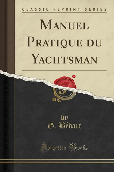 Обложка книги Manuel Pratique du Yachtsman (Classic Reprint), G. Bédart