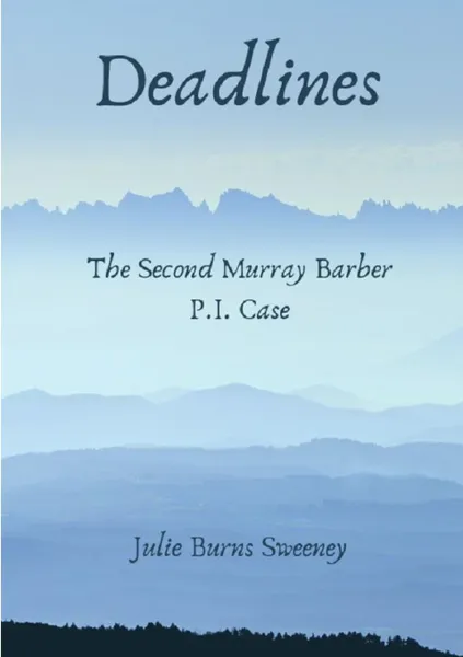 Обложка книги Deadlines. The 2nd Murray Barber P. I. Case, Julie Burns-Sweeney