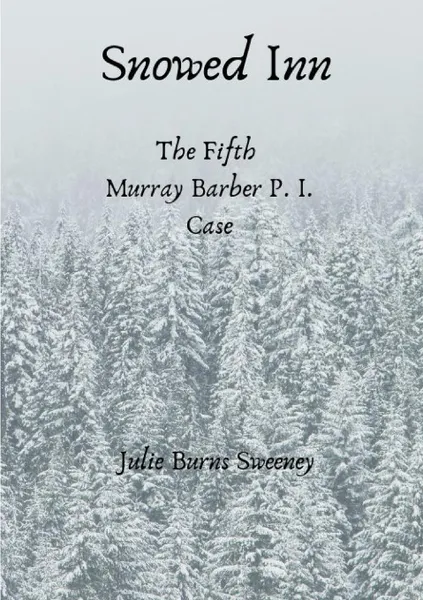 Обложка книги Snowed Inn. The 5th Murray Barber P. I. case, Julie Burns-Sweeney