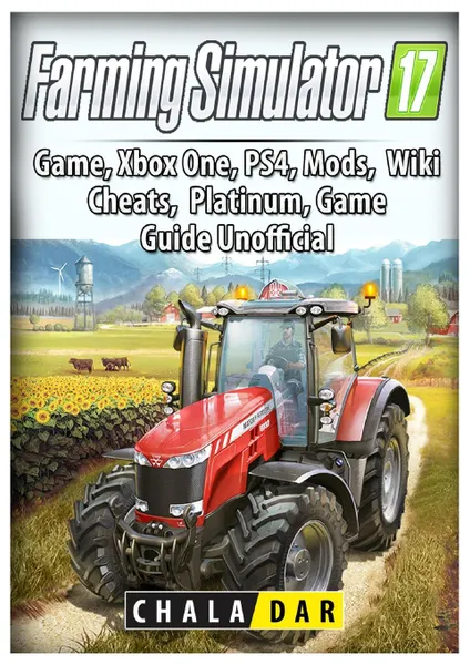 Обложка книги Farming Simulator 17 Platinum Edition Game Guide Unofficial, Chala Dar