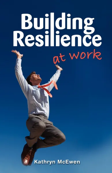Обложка книги Building Resilience at Work, Kathryn McEwen