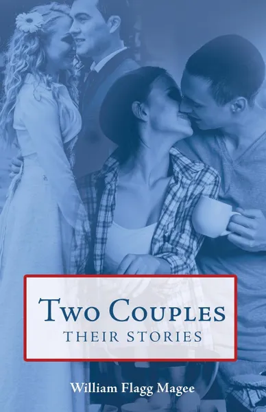 Обложка книги Two Couples. Their Stories, William Flagg Magee