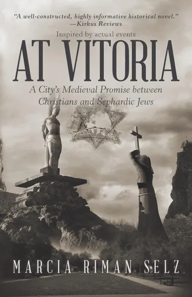 Обложка книги At Vitoria. A City.s Medieval Promise Between Christians and Sephardic Jews, Marcia Riman Selz