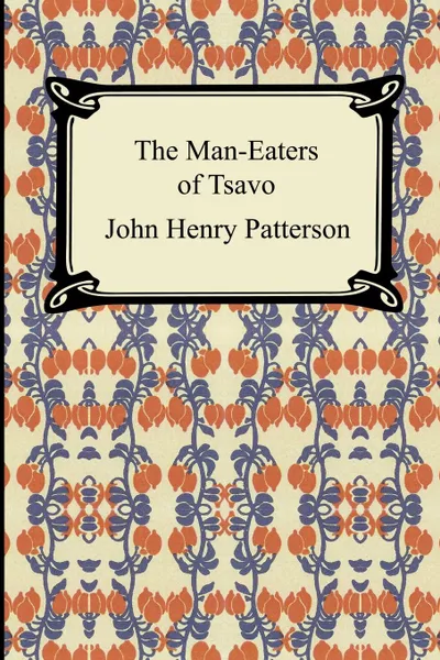 Обложка книги The Man-Eaters of Tsavo, John Henry Patterson