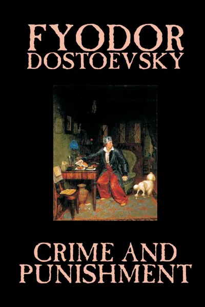Обложка книги Crime and Punishment by Fyodor M. Dostoevsky, Fiction, Classics, Fyodor M. Dostoevsky