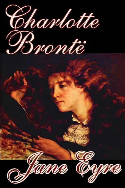 Обложка книги Jane Eyre by Charlotte Bronte, Juvenile Fiction, Classics, Charlotte Bronte