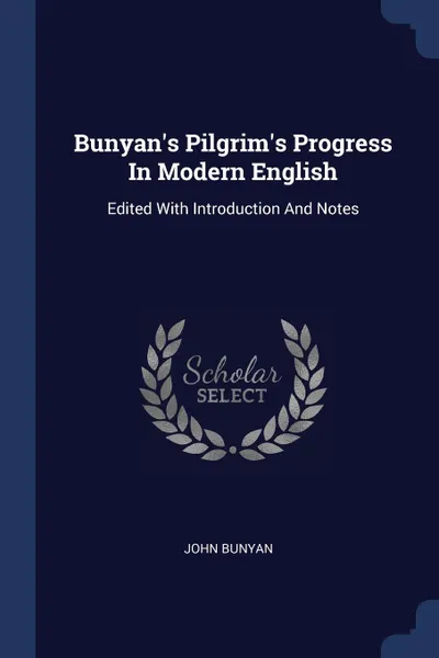 Обложка книги Bunyan.s Pilgrim.s Progress In Modern English. Edited With Introduction And Notes, John Bunyan