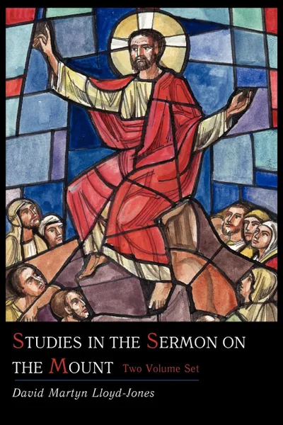 Обложка книги Studies in the Sermon on the Mount .Two Volume Set., David Martyn Lloyd-Jones