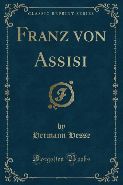 Обложка книги Franz von Assisi (Classic Reprint), Hermann Hesse