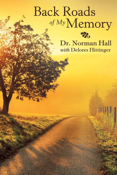 Обложка книги Back Roads of My Memory, Dr. Norman Hall