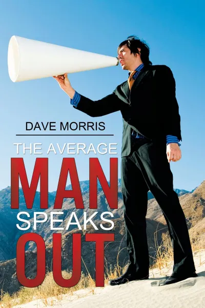 Обложка книги The Average Man Speaks Out, Dave Morris