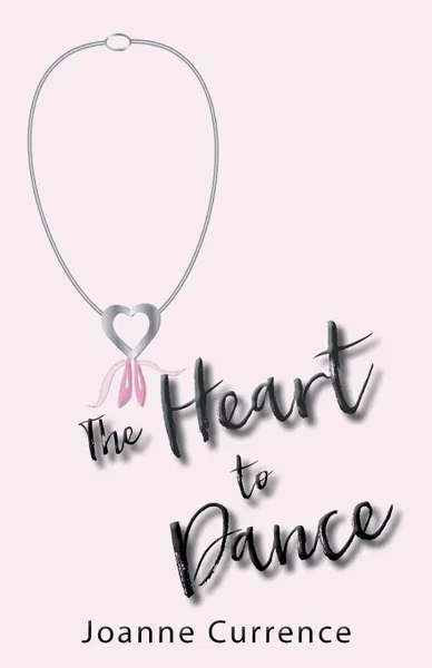 Обложка книги The Heart to Dance, Joanne Currence