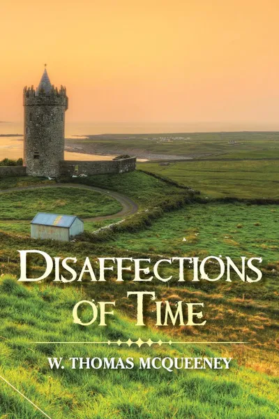 Обложка книги Disaffections of Time, W. Thomas McQueeney