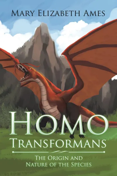 Обложка книги Homo Transformans. The Origin and Nature of the Species, Mary Elizabeth Ames