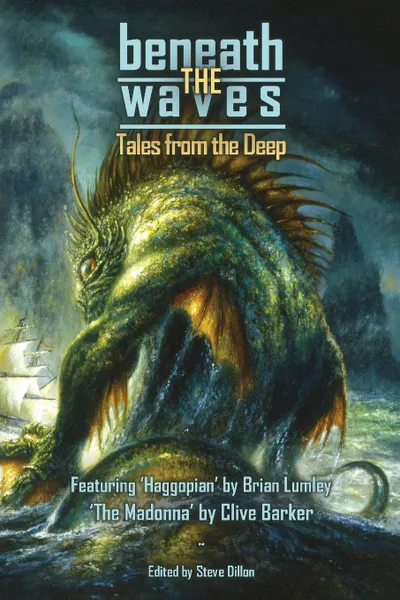 Обложка книги Beneath the Waves. Tales from the Deep, Clive Barker, Brian Lumley, Howard Phillip Lovecraft