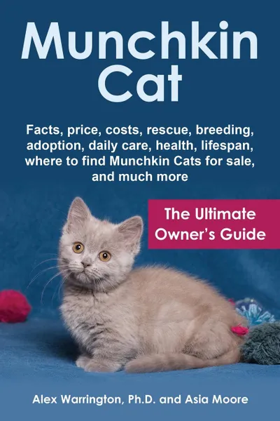 Обложка книги Munchkin Cat. The Ultimate Owner.s Guide, Alex Warrington Ph.D., Asia Moore