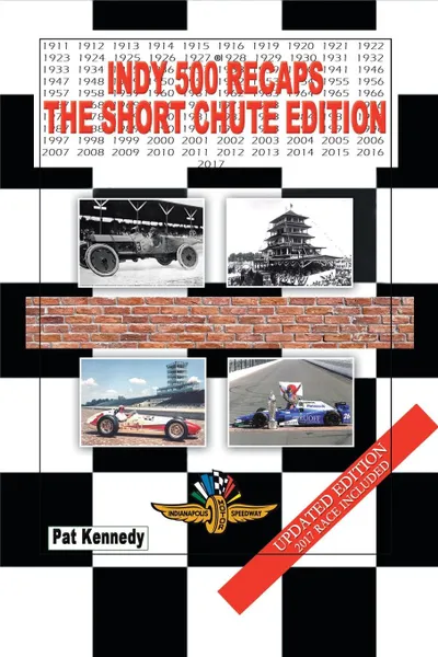 Обложка книги Indy 500 Recaps. The Short Chute Edition, Pat Kennedy