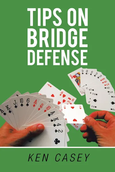 Обложка книги Tips on Bridge Defense. Revised, Ken Casey