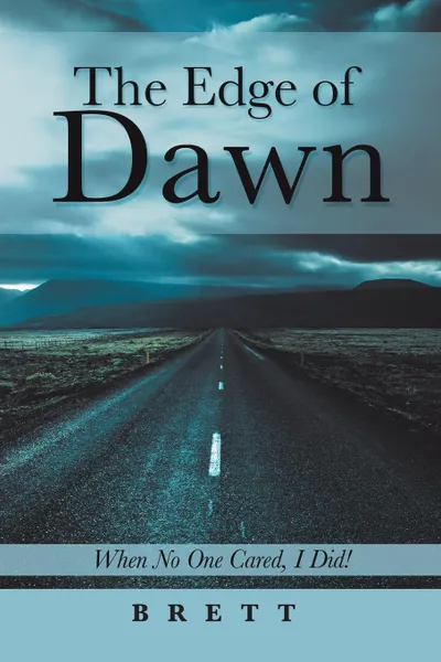 Обложка книги The Edge of Dawn. When No One Cared, I Did., Brett