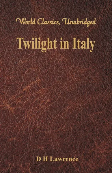 Обложка книги Twilight in Italy (World Classics, Unabridged), D H Lawrence