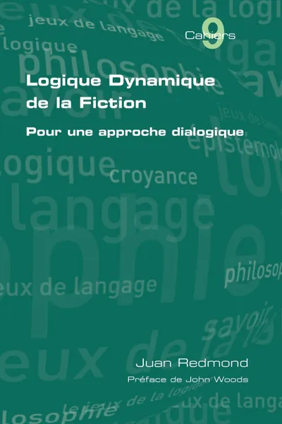 Обложка книги Logique dynamique de la fiction. Pour une approche dialogique, Juan Redmond