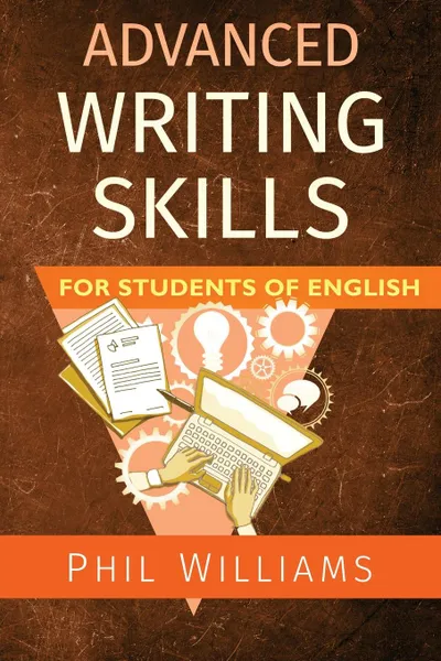 Обложка книги Advanced Writing Skills for Students of English, Phil Williams