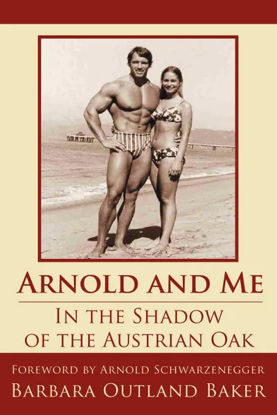 Обложка книги Arnold and Me. In the Shadow of the Austrian Oak, Barbara Outland Baker