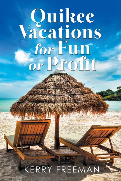 Обложка книги Quikee Vacations for Fun or Profit, Kerry Freeman