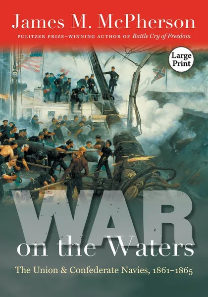 Обложка книги War on the Waters. The Union and Confederate Navies, 1861-1865, James M. McPherson