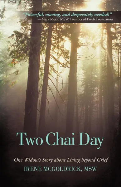 Обложка книги Two Chai Day. One Widow.s Story about Living Beyond Grief, Irene McGoldrick Msw