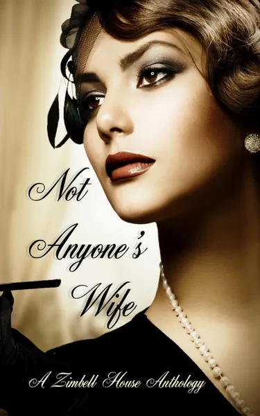 Обложка книги Not Anyone.s Wife. A Zimbell House Anthology, Zimbell House Publishing