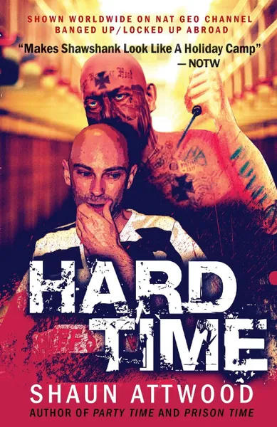 Обложка книги Hard Time. Locked Up Abroad, Shaun Attwood