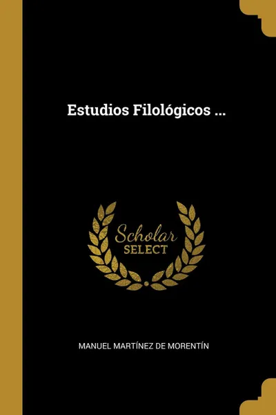 Обложка книги Estudios Filologicos ..., Manuel Martínez De Morentín