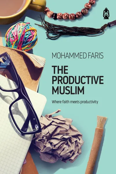 Обложка книги The Productive Muslim. Where Faith Meets Productivity, Faris Mohammad