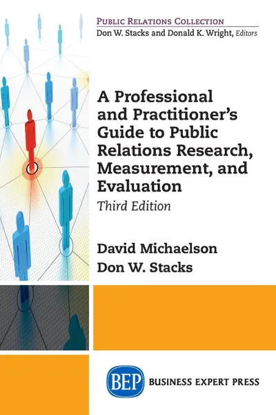 Обложка книги A Professional and Practitioner.s Guide to Public Relations Research, Measurement, and Evaluation, Third Edition, David Michaelson, Don W. Stacks