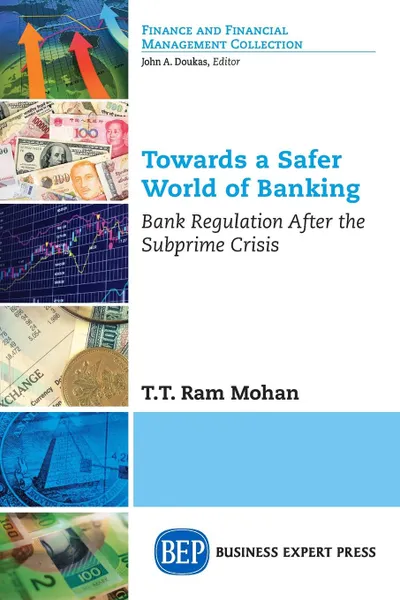 Обложка книги Towards a Safer World of Banking. Bank Regulation After the Subprime Crisis, T.T. Ram Mohan