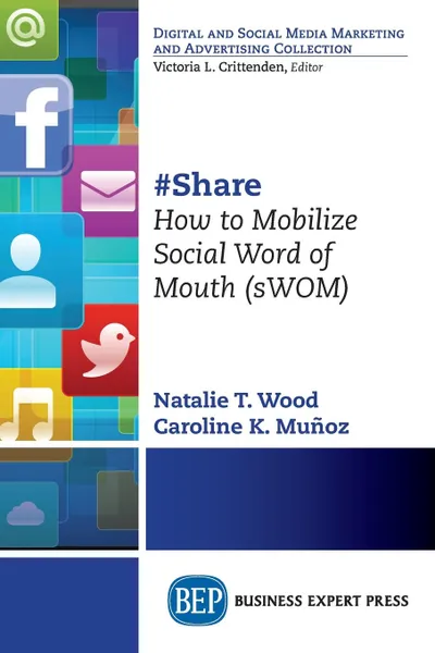 Обложка книги .Share. How to Mobilize Social Word of Mouth (sWOM), Natalie T. Wood, Caroline K. Muñoz