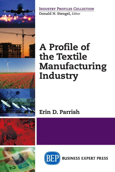 Обложка книги A Profile of the Textile Manufacturing Industry, Erin D. Parrish