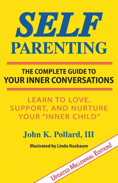 Обложка книги Self-Parenting. The Complete Guide to Your Inner Conversations, III John K Pollard