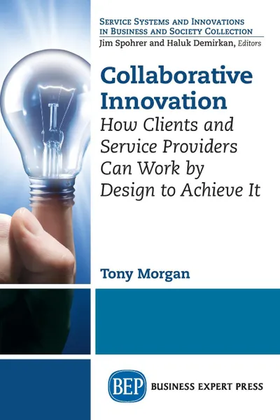 Обложка книги Collaborative Innovation. How Clients and Service Providers Can Work By Design to Achieve It, Tony Morgan