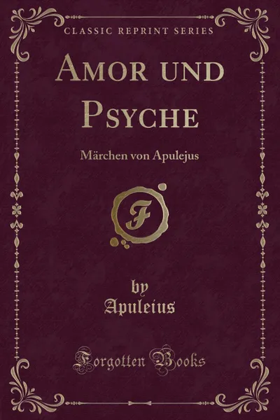 Обложка книги Amor und Psyche. Marchen von Apulejus (Classic Reprint), Apuleius Apuleius